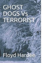 GHOST DOGS Vs TERRORIST