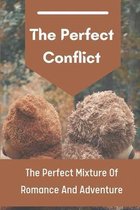 The Perfect Conflict: The Perfect Mixture Of Romance And Adventure