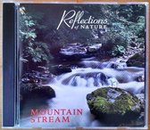 Mountain Stream - Reflections Of Nature
