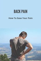 Back Pain: How To Ease Your Pain