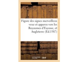 Figure des signes merveilleux veuz et apparus vers les Royaumes d'Escosse, et Angleterre