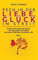 Pech in der Liebe, Gluck im Streit Teil I