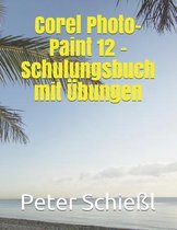 Corel Photo-Paint 12 - Schulungsbuch mit Übungen