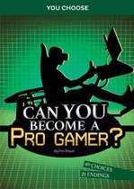 You Choose: Chasing Fame and Fortune- Can You Become a Pro Gamer?