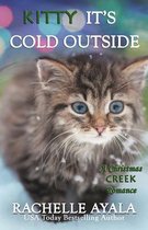 Christmas Creek Romance- Kitty, It's Cold Outside