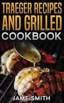 Traeger recipes and grilled cookbook