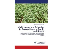 Child Labour and Schooling in Cassava Farms in South-west Nigeria