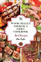 Wood Pellet Smoker and Grill Cookbook - Beef Recipes