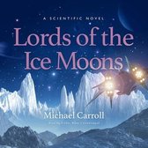 Lords of the Ice Moons: A Scientific Novel