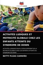 Activités Ludiques Et Motricité Globale Chez Les Enfants Atteints Du Syndrome de Down