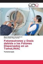 Fotoneutrones y Dosis debida a los Fotones Dispersados en un TomoLINAC