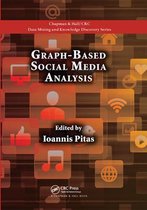 Chapman & Hall/CRC Data Mining and Knowledge Discovery Series- Graph-Based Social Media Analysis