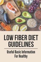 Low Fiber Diet Guidelines: Useful Basic Information For Healthy