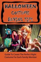 Halloween Costume Buying Tips: Guide To Create The Perfect Right Costume For Each Family Member