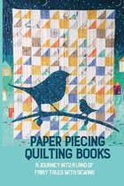 Paper Piecing Quilting Books: A Journey Into A Land Of Fairy Tales With Sewing