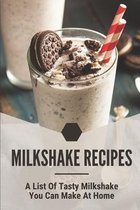 Milkshake Recipes: A List Of Tasty Milkshake You Can Make At Home