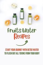 Fruits Water Recipes: Start Your Journey With Detox Water To Flush Out All Toxins From Your Body