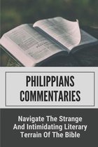 Philippians Commentaries: Navigate The Strange And Intimidating Literary Terrain Of The Bible