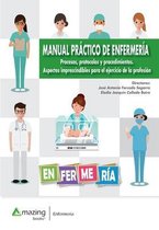 MANUAL PR�CTICO DE ENFERMER�A Procesos, protocolos y procedimientos. Aspectos imprescindibles para el ejercicio de la profesi�n