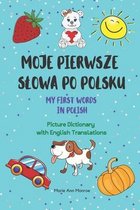 Polish & English for Kids- Moje Pierwsze Slowa Po Polsku / My First Words In Polish / Picture Dictionary with English Translations
