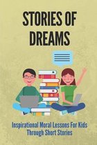 Stories Of Dreams: Inspirational Moral Lessons For Kids Through Short Stories
