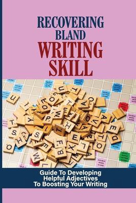 Recovering Bland Writing Skill Guide To Developing Helpful Adjectives