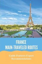 France Main-Traveled Routes: Guide Features Expert Recommendations