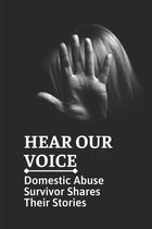 Hear Our Voice: Domestic Abuse Survivor Shares Their Stories