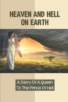 Heaven And Hell On Earth: A Story Of A Queen To The Prince Of Hell
