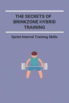 The Secrets Of Brinkzone Hybrid Training: Sprint Interval Training Skills