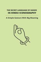 The Secret Language Of Hands In Hindu Iconography: A Simple Gesture With Big Meaning