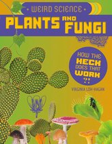 How the Heck Does That Work?! - Weird Science: Plants and Fungi