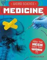 How the Heck Does That Work?! - Weird Science: Medicine