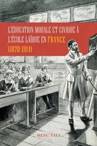 L'Education Morale Et Civique A l'Ecole Laique En France (1870-1914)