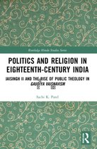 Routledge Hindu Studies Series- Politics and Religion in Eighteenth-Century India