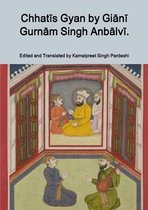 Chhatīs Gyan by Giānī Gurnām Singh Anbālvī.