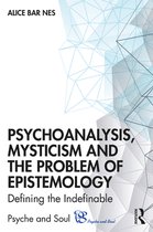 Psyche and Soul - Psychoanalysis, Mysticism and the Problem of Epistemology