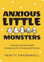 Anxious Little Monsters: A Gentle Mental Health Companion for Anxiety and Stress (Art Therapy, Mood Disorder Gift)