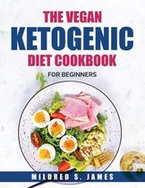 The Vegan Ketogenic Diet Cookbook