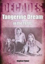 Tangerine Deam in the 1970s: Decades
