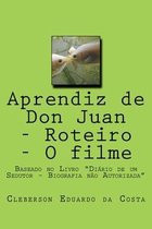 Aprendiz de Don Juan - Roteiro - O filme