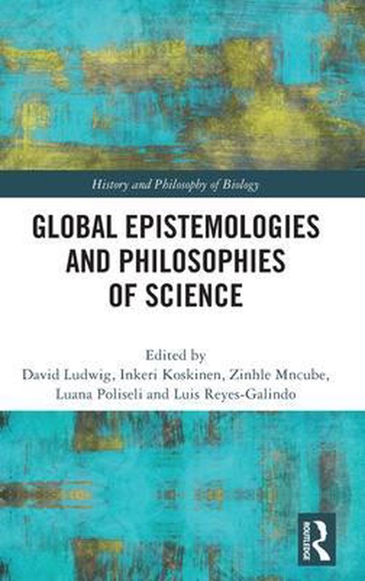 History and Philosophy of Biology Global Epistemologies and