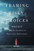 Framing Risky Choices Brexit and the Dynamics of HighStakes Referendums