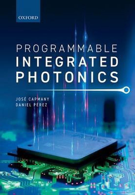 Programmable Integrated Photonics 9780198844402 Jose Capmany