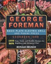 George Foreman Basic Plate Electric Grill and Panini Press Cookbook 1000