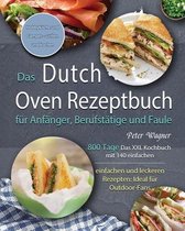 Das Dutch Oven Rezeptbuch fur Anfanger, Berufstatige und Faule 2021