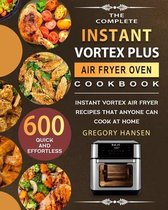 The Complete Instant Vortex Plus Air Fryer Oven Cookbook