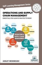 Self-Learning Management- Operations and Supply Chain Management Essentials You Always Wanted to Know (Self-Learning Management Series)
