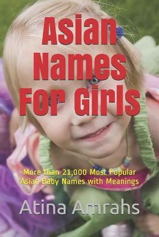 Asian Names For Girls Atina Amrahs 9781729232040 Boeken Bol