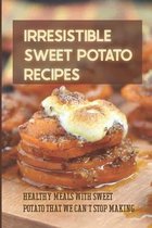 Irresistible Sweet Potato Recipes: Healthy Meals With Sweet Potato That We Can't Stop Making